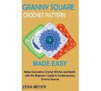 Zera Meyer Granny Square Crochet Patterns Made Easy (Copertina rigida)