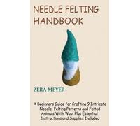 Zera Meyer Needle Felting Handbook (Copertina rigida)