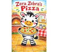 Zera Zebra's Pizza: A Story About the Letter Z