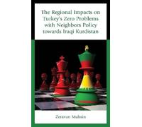 Zeravan Muhsin The Regional Impacts on Turkey's Zero Problems (Copertina rigida)