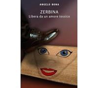 Zerbina: Libera da un amore tossico