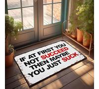 Zerbino per esterni con zampe, con scritta in inglese "If At First You Don'T Succeed, Then Maybe You Just Suck", zerbino per porta d'ingresso, decorazione per camera da uomo (40 x 60 cm)