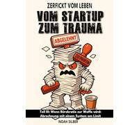 Zerfickt vom Leben: Vom Startup zum Trauma, Teil 3: Wenn Bürokratie zur Waffe wird: Abrechnung mit einem System am Limit: 2