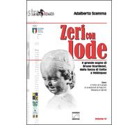 Zeri con lode. Il grande sogno di Bruno Scardeoni, dalla Sacca di Goito a Veláz