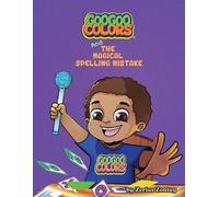 Zerius Zontay Goo Goo Colors and The Magical Spelling Mistake (Tascabile)
