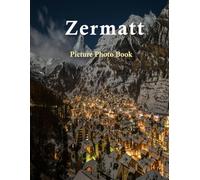 Zermatt: A Beautifully Curated Coffee Table Book for Travel and Tourism Enthusiasts