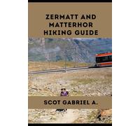 ZERMATT AND MATTERHOR HIKING GUIDE: 19