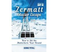 Zermatt Glacier Escape 2025-2026: How to Ski the Matterhorn Year-Round