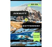 ZERMATT & MATTERHORN HIKING GUIDE 2025-2026
