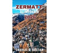 ZERMATT REISEFÜHRER 2026: Entdecken Sie alpine Abenteuer und lokale Erlebnisse.