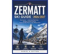 Zermatt Ski Guide 2026/2027: Plan Smarter - Understand Real Costs, Navigate Transport Easily & Choose the Best Places to Stay Without Stress