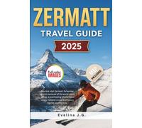 Zermatt travel guide 2025: Winter Sports, Ski Resorts & Matterhorn Views in the Swiss Alps - Maps, Passes & Après-Ski Tips