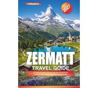 ZERMATT TRAVEL GUIDE 2027: A Practical Guide to Discovering New Destinations, Saving Money, and Making Every Journey Easier