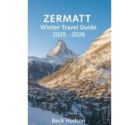 Zermatt Winter Travel Guide 2025-2026: Your Companion to Snowy Adventures, Local Traditions & Christmas Magic
