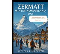 Zermatt Winter Wonderland 2025: Discover the slopes, stays, and Swiss traditions under the Matterhorn