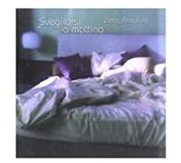 Zero Assoluto - Svegliarsi La Mattina