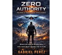 ZERO AUTHORITY: The Rise of The Independent Intelligence
