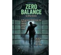Zero Balance:: An FBI agent hunts a vanished fortune-then falls for the hacker who knows where the truth is buried. (Revised Edition)