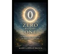 Zero Before One: On Numbering, Openness, and the Quiet Control of Reality
