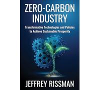 Zero-Carbon Industry: Transformative Technologies and Policies to Achieve Sustainable Prosperity