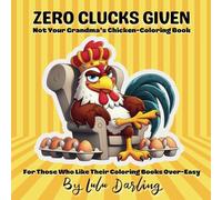 Zero Clucks Given: Not Your Grandma’s Chicken-Coloring Book