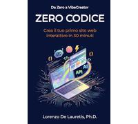 Zero Codice: Crea il tuo primo Sito Web Interattivo in 30 minuti.: 1