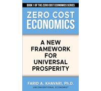 Zero Cost Economics: A New Framework for Universal Prosperity