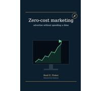 Zero-Cost Marketing: How to Advertise Your Ebooks and Websites Without Spending a Dime: Premium Edition