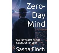Zero-Day Mind: You can't patch human nature. Or can you?