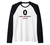 Zero Days Without Math - Funny Algebra Teacher School Maglia con Maniche Raglan