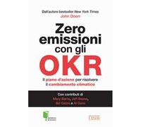 Zero emissioni con gli OKR. Il piano d’azione per risolvere il cambiamento climatico
