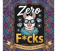 Zero F*cks: An Adult Swear Word Coloring Book