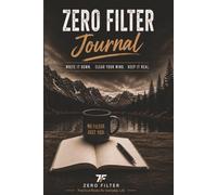 Zero Filter Journal: Write It Down, Clear Your Mind, Keep It Real. A Space for Thoughts, Reflection & Everyday Writing