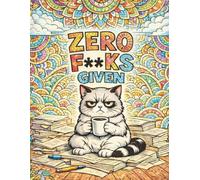 Zero Fks Given: A Burnout Coloring Book for When You’ve Mentally Checked Out