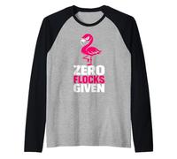 Zero Flocks Given Fenicottero Umorismo Sarcastico Maglia con Maniche Raglan