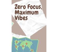 Zero Focus, Maximum Vibes: A Chill ADHD-Inspired Notebook for Creative Minds, Random Thoughts & Everyday Chaos