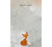 Zero Fox Given v.2: A Blank, Lined Journal to Capture Your Ideas, Dreams, and Foxy Moments | 6x9 | 120 pages