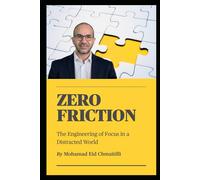 ZERO FRICTION: The Engineering of Focus in a Distracted World