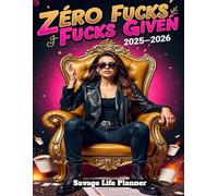 Zero Fucks Given: 2025-2026 Savage Life Planner: 2-Year Organizer for Queens Who’ve Had Enough of Everyone’s Bullsht*