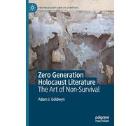 Zero Generation Holocaust Literature: The Art of Non-survival