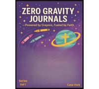 Zero Gravity Journals Powered By Crayons, Fueled By Faith Volume I Wide Ruled 100 Pages: Notebook for Creative Writing or Schoolwork |