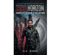 ZERO HORIZON: Complete Season 2 Collection: A Hard Sci-Fi Time-bending Adventure Thriller! Continues with SIX more exciting episodes!