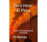 Zero Hour: El Paso: Book 1: The Mayday 2026 Chronicles