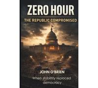 ZERO HOUR THE REPUBLIC COMPROMISED: When Stability Replaced Democracy