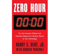 Zero Hour: Turn the Greatest Political and Financial Upheaval in Modern History to Your Advantage