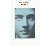 Zero K - DeLillo Don