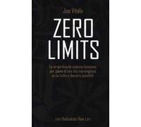 Zero limits. Lo straordinario sistema hawaiano per gioire di una vita meravigliosa in cui tutto è davvero possibile