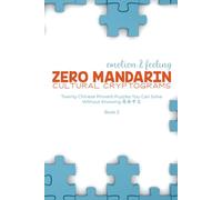 Zero Mandarin Cultural Cryptograms - Emotion and Feeling: Twenty Chinese Proverb Puzzles You Can Solve Without Knowing 简体中文