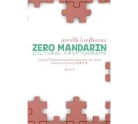 Zero Mandarin Cultural Cryptograms - Growth and Influence: Twenty Chinese Proverb Puzzles You Can Solve Without Knowing 简体中文
