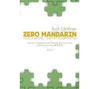 Zero Mandarin Cultural Cryptograms - Luck and Fortune: Twenty Chinese Proverb Puzzles You Can Solve Without Knowing 简体中文